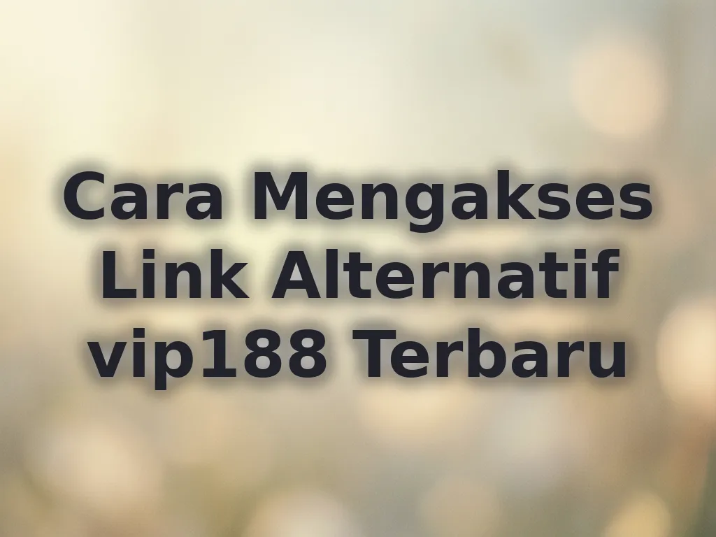 Cara Mengakses Link Alternatif vip188 Terbaru
